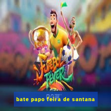 bate papo feira de santana